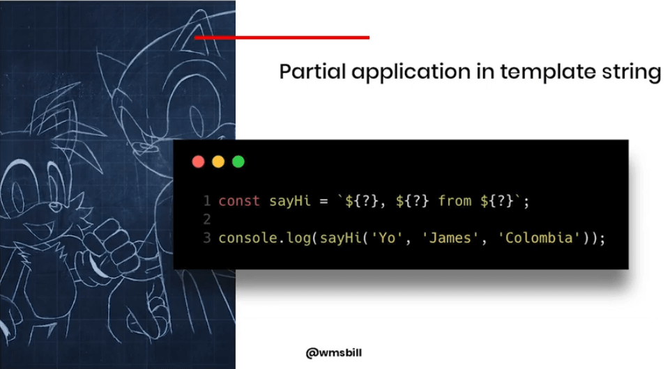 A demonstration of the partial application syntax for a template literal. (credit: Willian Martins / FFConf)