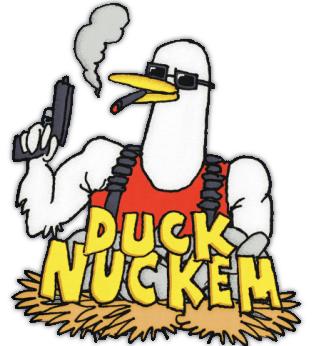 Duck Nuckem's gonna kill your children!